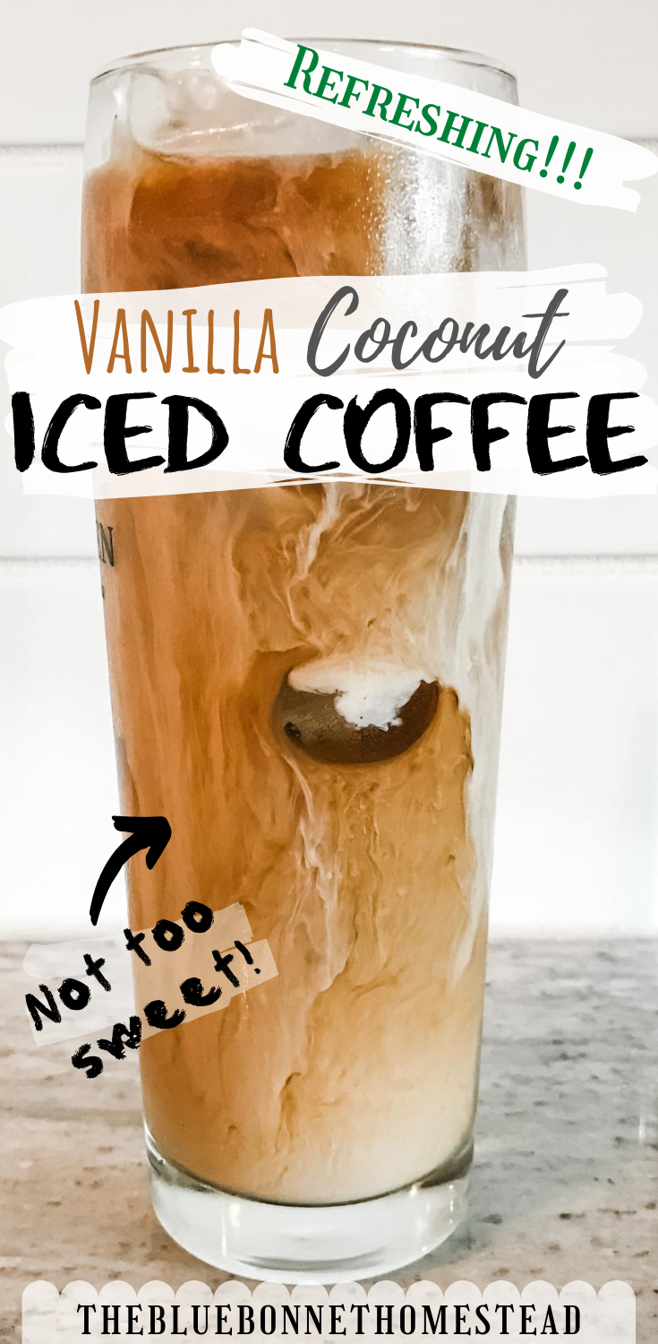 Vanilla Coconut Iced Coffee • THE BLUEBONNET HOMESTEAD